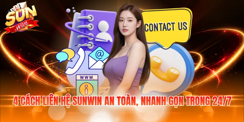 4 cách liên hệ Sunwin an toàn, nhanh gọn trong 24/7