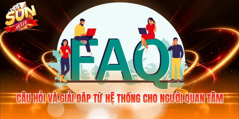 Câu hỏi và giải đáp từ hệ thống cho người quan tâm