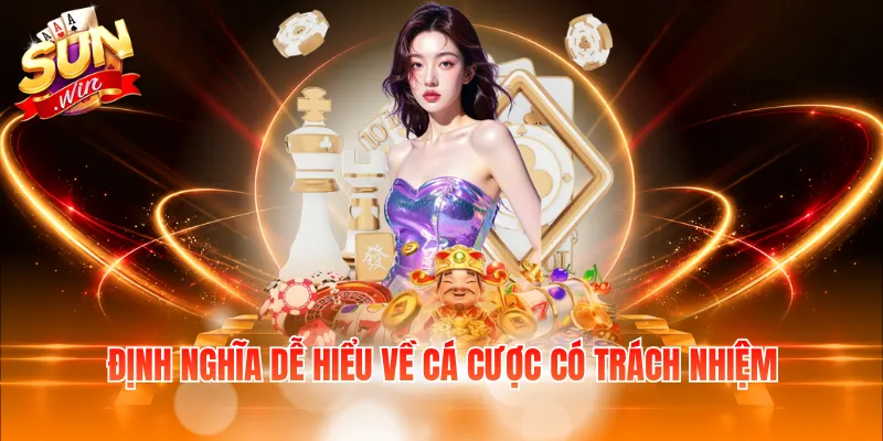 Định nghĩa dễ hiểu về cá cược có trách nhiệm