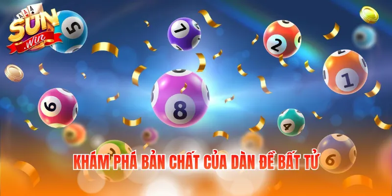 Khám phá bản chất của dàn đề bất tử
