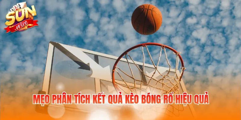 Mẹo phân tích kết quả kèo bóng rổ hiệu quả