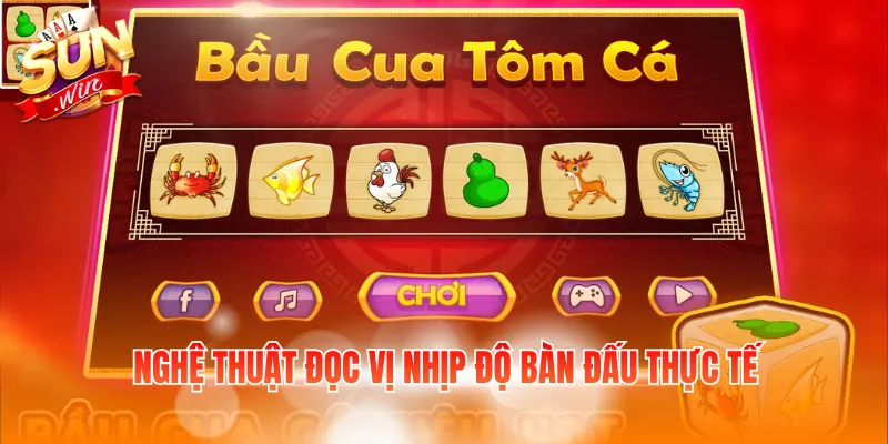 Nghệ thuật đọc vị nhịp độ bàn đấu thực tế