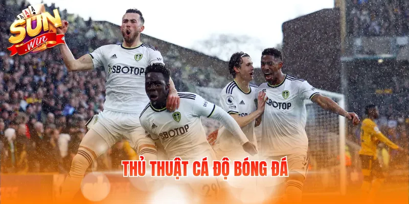 thủ thuật cá độ bóng đá