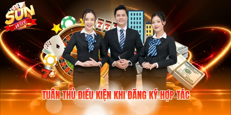 Tuân thủ điều kiện khi đăng ký hợp tác